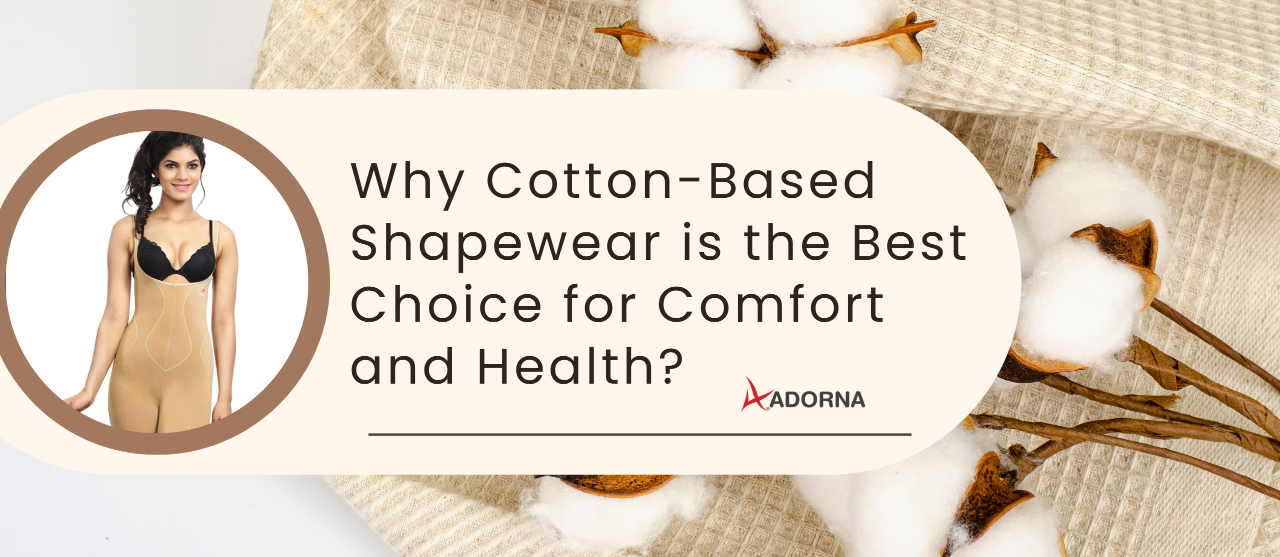 http://www.myadorna.com/cdn/shop/articles/Blog_Why_Cotton-Based_Shapewear_is_the_Best_Choice.png?v=1682588196